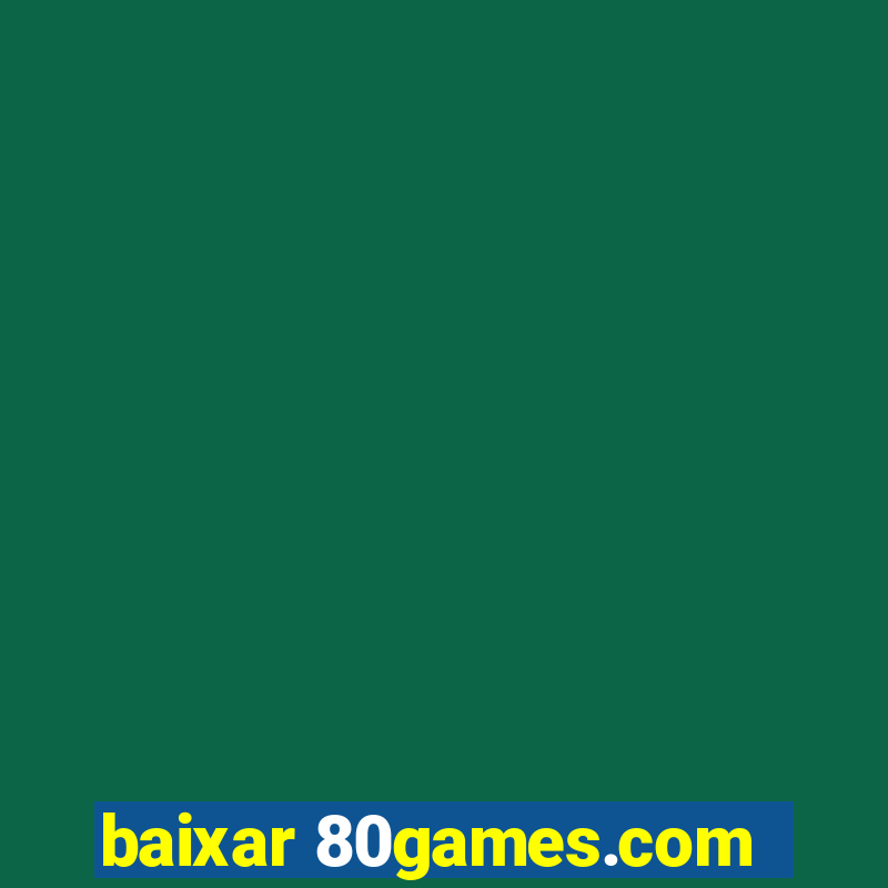 baixar 80games.com